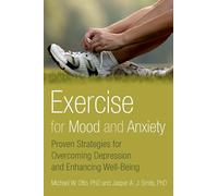 Exercise for Mood and Anxiety: Proven Strategies for Overcoming Depression and Enhancing Well-Being