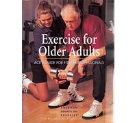 Exercise for Older Adults: ACE's Guide for Fitness Professionals