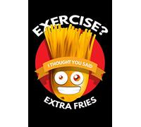 Exercise? I Thought You Said Extra Fries: Blank Paper Sketch Book - Artist Sketch Pad Journal for Sketching, Doodling, Drawing, Painting or Writing