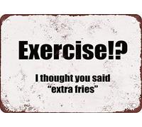 Exercise I Thought You Said Extra Fries Funny Metal Tin Sign Metal Tin Sign 8X12 Inches