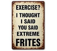 Exercise_ I Thought You Said Extra Fries Signmetal Tin Wall Rusty Retro Looking Sign Poster Gifts Cafes Bar Club Office Store Yard Garage 12X8 Inch
