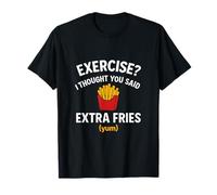 Exercise? I Thought You Said Extra Fries T-Shirt