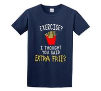 Exercise I Thought You Said Extra Fries! T-Shirt Man's Fashion Cotton Navy Clothes Unisex Tee L