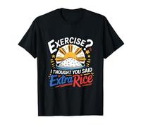 Exercise I Thought You Said Extra Rice Funny Philippines T-Shirt