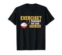 Exercise I Thought You Said Extra Rice Funny Workout T-Shirt