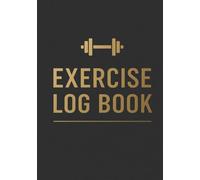 Exercise Log Book: Daily Fitness Planner with 100 Pages | Track Your Lifts, Cardio, and Progress | Fill-in-The-Blank Logbook