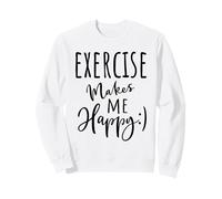 Exercise Making Me Happy Funny Fitness Run Smile Workout Sweatshirt