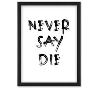 Exercise Motivation Never Say Die Inspirational Positive Gym Decor Workout Living Room Aesthetic Artwork Framed Wall Art Print A4 Artery8 Black One Size
