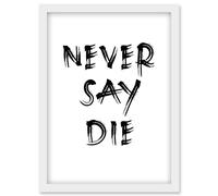 Exercise Motivation Never Say Die Inspirational Positive Gym Decor Workout Living Room Aesthetic Artwork Framed Wall Art Print A4 Artery8 White One Size