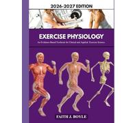 EXERCISE PHYSIOLOGY 2026-2027 EDITION: An Evidence-Based Textbook for Clinical and Applied Exercise Science