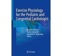 Exercise Physiology for the Pediatric and Congenital Cardiologist