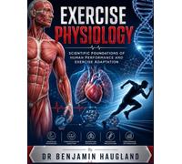 Exercise Physiology: Scientific Foundations of Human Performance and Exercise Adaptation