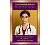 EXERCISE PRESCRIPTION: What Every Doctor Must Know (MEDICAL BOOKS FOR EVERYDAY CLINICIANS: BEDSIDE MEDICINE SERIES)