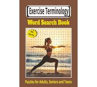 Exercise Terminology Word Search Book: 55 Brain-Teasing Puzzles to Master Gym Lingo, Workout & Fitness Terms | 6x9 inch Size Book, 110 pages | Ideal for Men, Women, Gym Rats & Personal Trainers