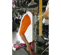 Exercise Therapy for Seniors: The Science Behind and Practical Application of Mobility Exercises for Elderly