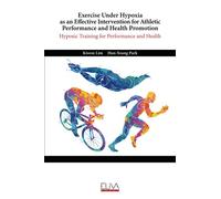 Exercise Under Hypoxia as an Effective Intervention for Athletic Performance and Health Promotion: Hypoxic training for performance and health