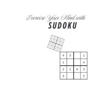 Exercise Your Mind with SUDOKU: Classic easy sudoku puzzles for beginners and children,25 easy puzzles with solutions, fun and engaging way to exercise your brain.