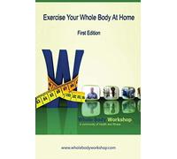 Exercise Your Whole Body at Home - First Edition
