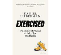 Exercised: The Science of Physical Activity, Rest and Health