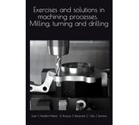 Exercises and solutions in machining processes. Milling, turning and drilling