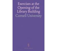 Exercises at the Opening of the Library Building: Overview and Addresses by Henry W. Sage and Andrew D. White