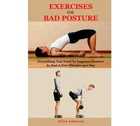 Exercises For Bad Posture: Everything You Need To Improve Posture In Just A Few Minutes per Day