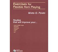 Exercises for Flexible Horn Playing: Studies That Will Improve Your...Lower-Middle Range, Flexiblilty, Technique, Rhythm, Tone, Ear