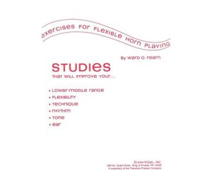 Exercises for Flexible Horn Playing: Studies That Will Improve Your...Lower-Middle Range, Flexiblilty, Technique, Rhythm, Tone, Ear