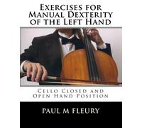 Exercises for Manual Dexterity of the Left Hand: Cello Closed and Open Hand Position: Volume 1