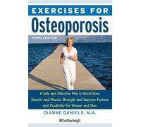 Exercises For Osteoporosis: A Safe and Effective Way to Build Bone Density and Muscle Strength and Improve Posture and Flexibility for Women and..