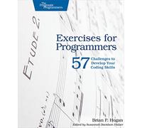 Exercises for Programmers: 57 Challenges to Develop Your Coding Skills