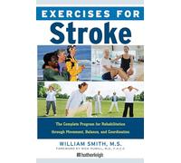Exercises for Stroke: Safe and Effective Exercise Plan for Improved Movement, Balance, and Coordination for Men and Women Recovering from: 11