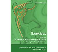 Exercises from the School of Uncovering the Voice: by Valborg Werbeck-Svärdström