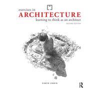 Exercises in Architecture : Learning to Think as an Architect