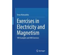 Exercises in Electricity and Magnetism : 100 Examples and 400 Exercises