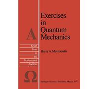Exercises in Quantum Mechanics: A Collection of Illustrative Problems and Their Solutions: 2 (Reidel Texts in the Mathematical Sciences, 2)