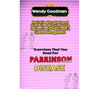 Exercises That You Need For Parkinson Disease: Revitalize Your Body and Mind: The Definitive Guide to Exercise for Parkinson's Disease Management