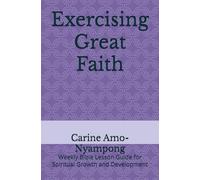 Exercising Great Faith: Weekly Bible Lesson Guide for Spiritual Growth and Development