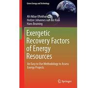 Exergetic Recovery Factors of Energy Resources: An Easy to Use Methodology to Assess Energy Projects (Green Energy and Technology)