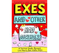 Exes & Other Bad Decisions. A Survival Guide: Because Love Hurts But Vodka Helps: A Funny Breakup Book and Relationship Gag Gift for Women About Exes, ... and Moving On. (The Cheap Therapy Series)