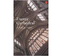 Exeter Cathedral a Guide for Visitors