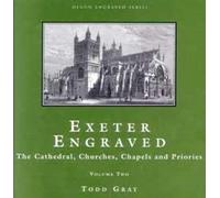 Exeter Engraved: The Cathedral, Churches, Chapels and Priories