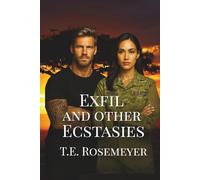 Exfil and Other Ecstasies: Exfil was the mission. Winning her back is the war. (The Redacted Hearts Series)