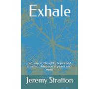 Exhale: 52 prayers, thoughts, hopes and dreams to keep you at peace each week