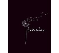 Exhale: A Minimalist Dandelion Composition Notebook for Calm and Clarity - 100 Pages, College Ruled, 7.5 x 9.5 Inches: Relaxing and Mindful Writing ... - Perfect for Reflection, Notes, or School