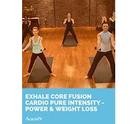 Exhale: Core Fusion Cardio Pure Intensity - Power & Weight Loss