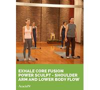 Exhale Core Fusion: Power Sculpt - Shoulder, Arm & Lower Body Flow