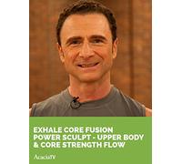Exhale Core Fusion: Power Sculpt - Upper Body & Core Strength Flow