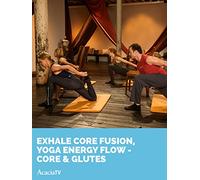 Exhale Core Fusion, Yoga Energy Flow - Core & Glutes