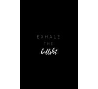 Exhale the Bullshit: Swear Word Notebook; Small Blank Lined Notebook; Funny Swearing Gifts for Women, Men, Co-Workers; Swear Word Journal; Profanity Book; College Student Gifts, Gag Gifts
